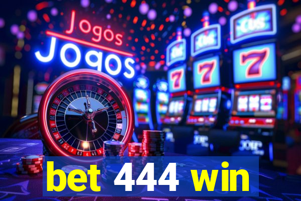 bet 444 win